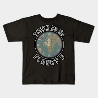 Mother Earth Day - There is no Planet B Kids T-Shirt